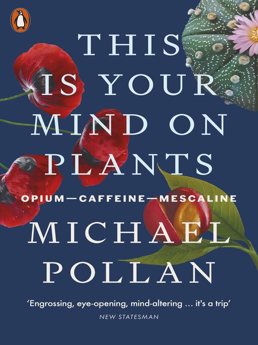 Title details for This Is Your Mind On Plants by Michael Pollan - Wait list